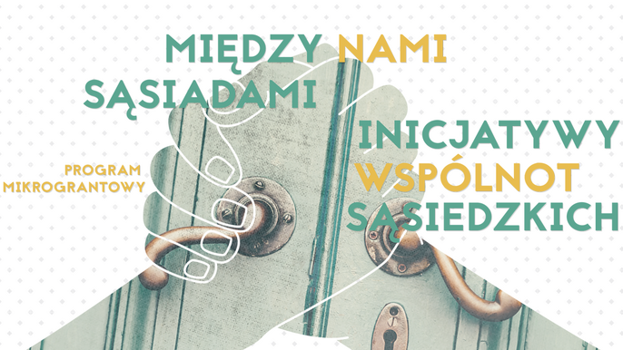 Program mikrograntowy "Między nami sąsiadami" - Archiwum UMŁ